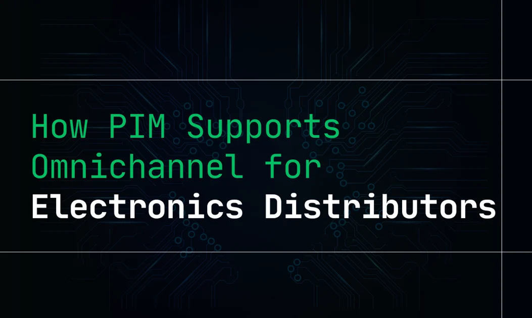 How PIM Helps Electronics Distributors Go Omnichannel
