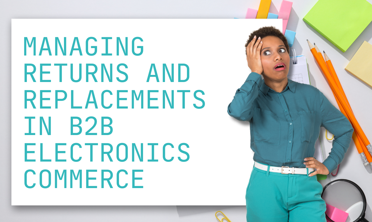 Returns and Replacements in B2B Electronics Commerce