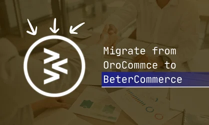 Migrate from OroCommerce to BetterCommerce