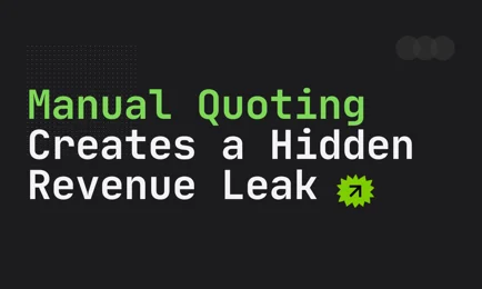 Manual Quoting Creates a Hidden Revenue Leak