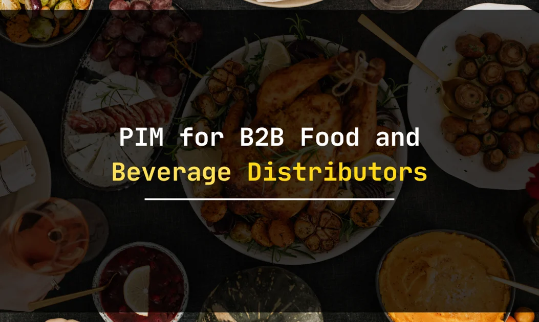 PIM for B2B Food and Beverage Distributors