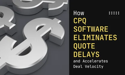CPQ Software Eliminates Quote Delays and Accelerates Deal Velocity