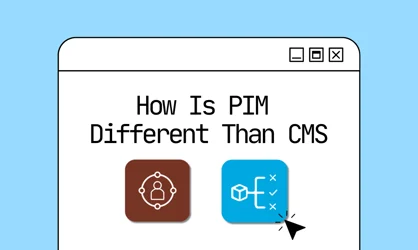 How Is PIM Different Than CMS