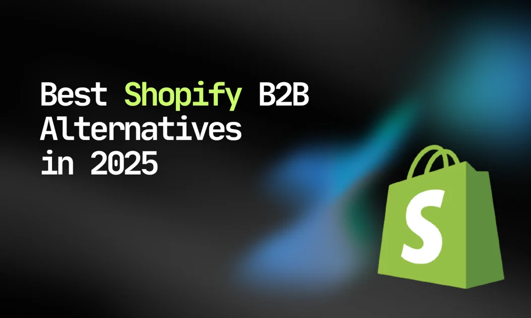 Best Shopify B2B Alternatives in 2025: Why Choose B2B First Platform