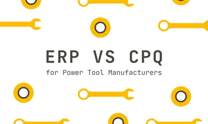 ERP vs CPQ for Power Tool Manufacturers: Where Should You Automate Pricing?