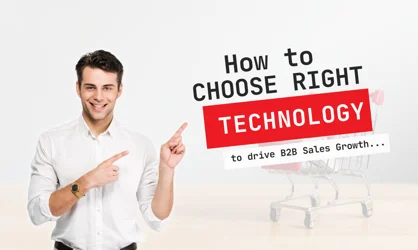 The Right Technology to Drive B2B Sales Growth in 2025