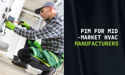 PIM for Mid-Market HVAC Manufacturers