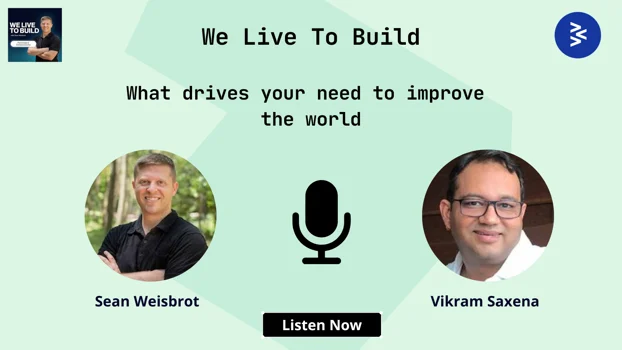 What drives your need to improve the world