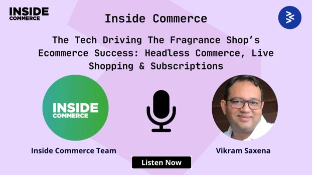 The Tech Driving The Fragrance Shop’s Ecommerce Success: Headless Commerce, Live Shopping & Subscriptions